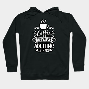 Coffee Because Adulting Is Hard Hoodie